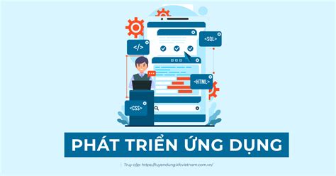 Phát triển ứng dụng là gì Những lưu ý khi phát triển ứng dụng