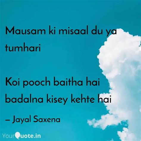 Mausam Ki Misaal Du Ya Tu Quotes Writings By Jayal Saxena