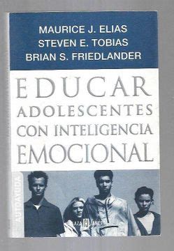 Libro Educar Adolescentes Con Inteligencia Emocional Maurice J Elias