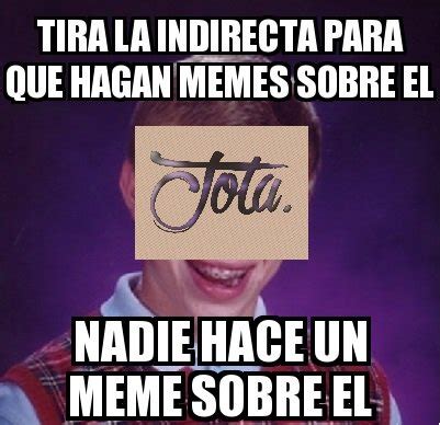 Pobre Jota Meme Subido Por Elomarchaparro Memedroid