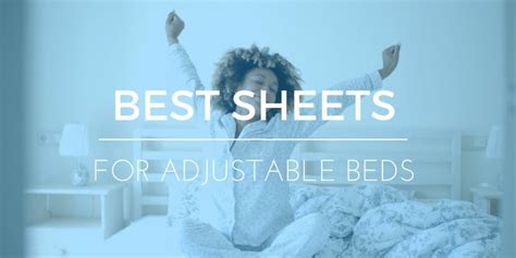 Best Sheets for Adjustable Beds | Adjustable Beds - Our Top Picks