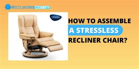 How To Assemble A Stressless Recliner Chair Guide 2022