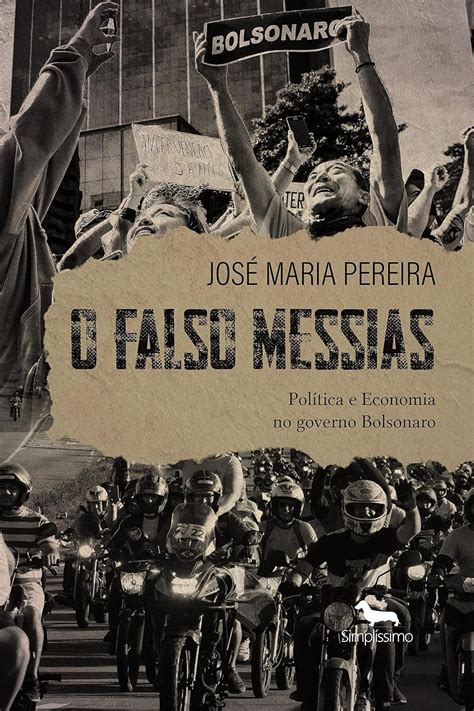 O Falso Messias Pol Tica E Economia No Governo Bolsonaro