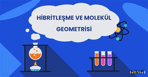 Hibritleşme ve Molekül Geometrisi Bikifi