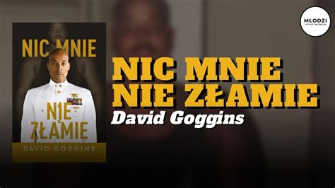 Nic mnie nie złamie David Goggins Zapanuj nad swoim umysłem i