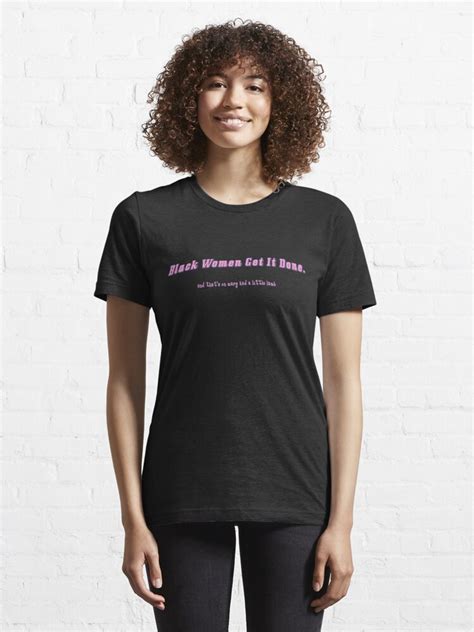 Black Women Get It Done T Shirt For Sale By Knottygirl Redbubble