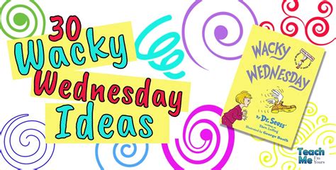 30 Easy & Fun Ideas for Wacky Wednesday | Teach Me. I'm Yours.