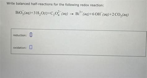 Solved Write Balanced Half Reactions For The Following Redox