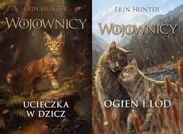 Wojownicy Ogień i lód Ucieczka w dzicz Erin Hunter 13148279729