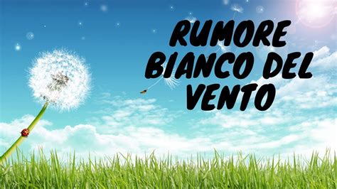 Rumore Bianco Del Vento Per Dormire E Per Rilassarsi Relax Asmr Suoni