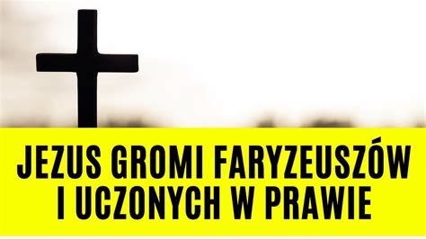 Ewangelia 13 02 2022 Jezus gromi faryzeuszów i uczonych w Prawie