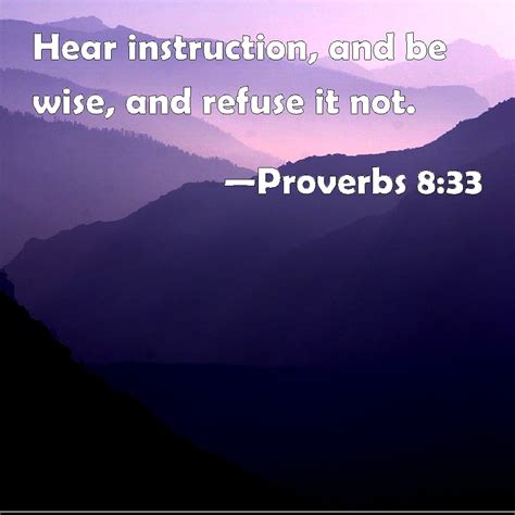 Proverbs Hear Instruction And Be Wise And Refuse It Not