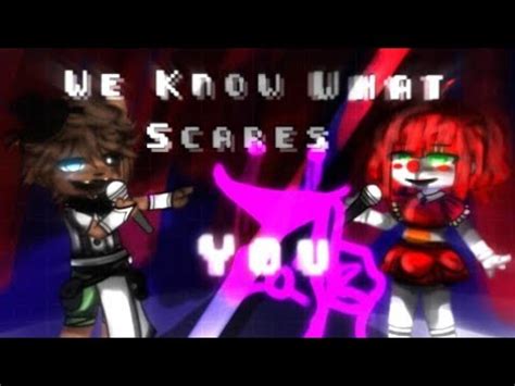 We Know What Scares You Fnaf GachaTuber Collab YouTube