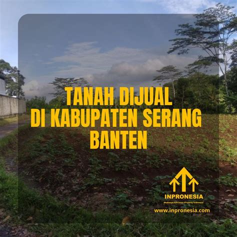 TANAH DIJUAL DI KABUPATEN SERANG BANTEN