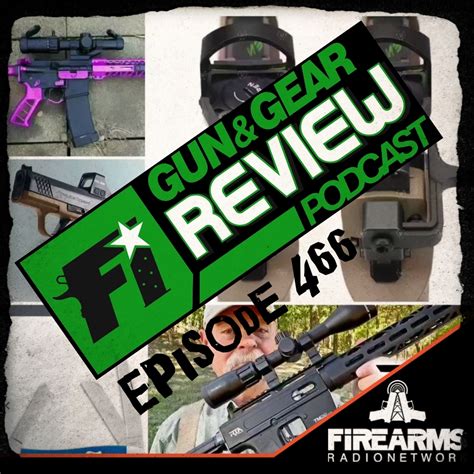 Gun Gear Review Podcast Episode 466 FDE Firearms Radio Network