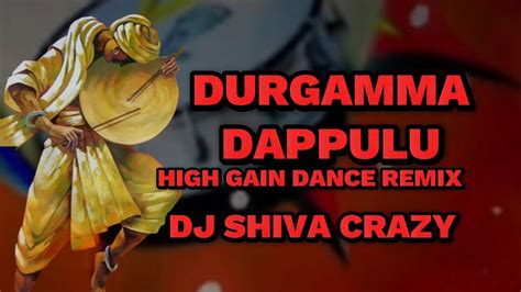 Durgamma Dappulu High Gain Dance Remix Song Mix By Djshivacrazy Youtube