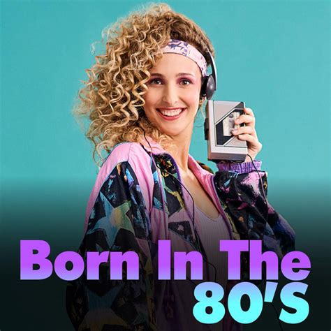 Born In The 80 S Compilation By Various Artists Spotify