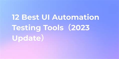 12 Best Ui Automation Testing Tools（2023 Update）