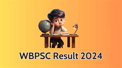 Wbpsc Result Announced Direct Link To Check Wbpsc Assistant