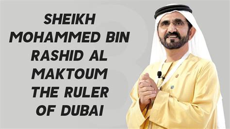 Sheikh Mohammed Bin Rashid Al Maktoum The Ruler Of Dubai