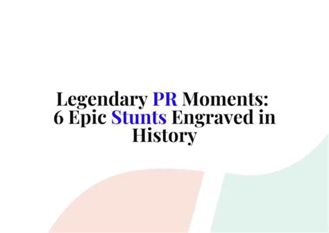 Iconic PR Stunts That Made History: Six Unforgettable Moments