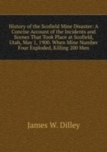 History of the Scofield Mine Disaster: A Concise Account of the ...