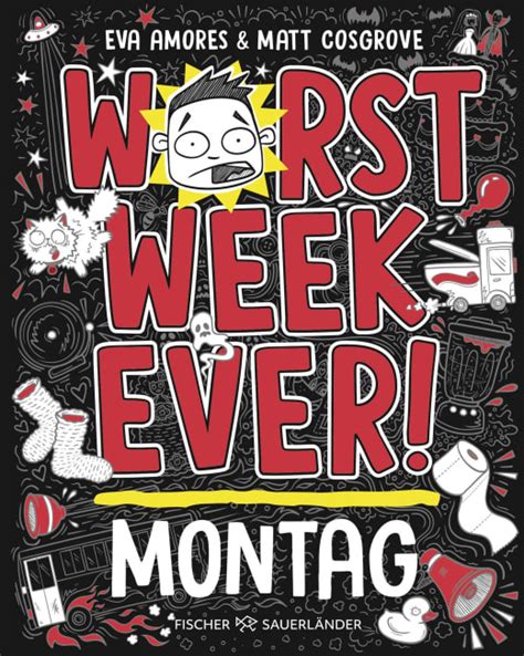 Worst Week Ever Montag Matt Cosgrove Eva Amores S Fischer Verlage