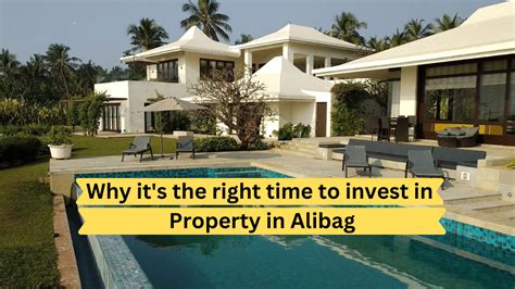 Reasons Why Its The Right Time To Invest In Property In Alibag