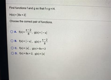 Solved Find Functions F And G So That Fog H H X 8x 2