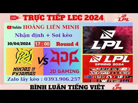 TRỰC TIẾP LPL BLG vs NIP Playoffs R4 06 04 2024 LPL MÙA XUÂN