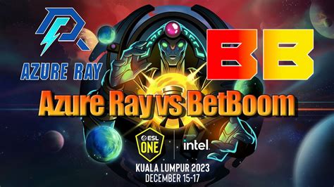 Azure Ray Vs Betboom Esl One Kuala Lumpur Dota Pro Gameplay E