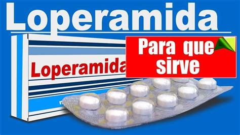 Loperamida Para qué sirve y cómo se toma