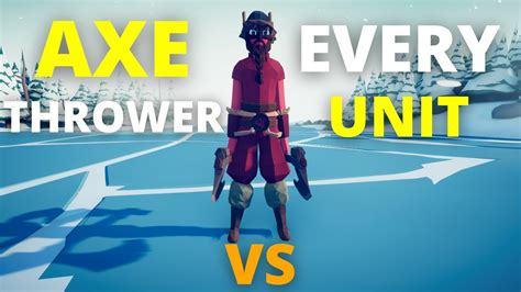 Tabs Axe Thrower Vs Every Unit Youtube