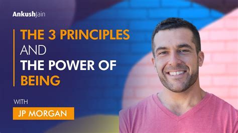 The 3 Principles And The Power Of Being With JP Morgan YouTube