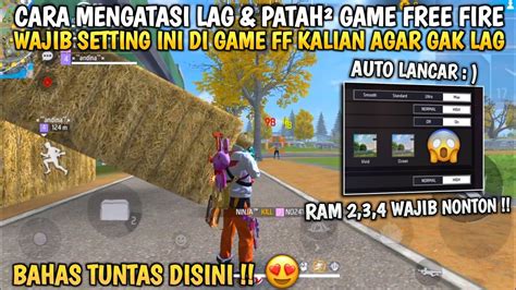 Bahas Tuntascara Mengatasi Lag Dan Patah Patah Di Game Free Fire