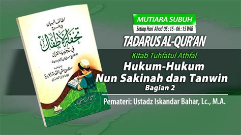 05 Hukum Hukum Nun Sakinah Dan Tanwin 2 Ustadz Iskandar Bahar Lc