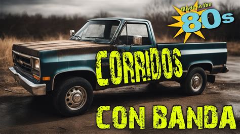 Puros Corridos Con Banda Lo Mejor De Todos Los Tiempos 30 Exitos