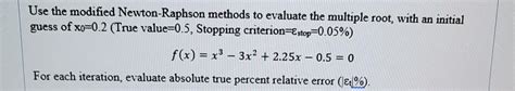 Solved Use The Modified Newton Raphson Methods To Evaluate