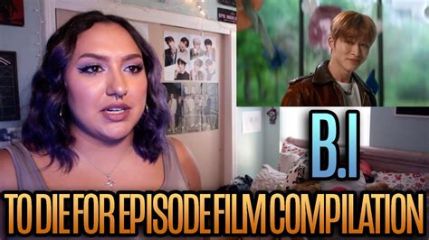 B I 비아이 To Die For Episode Film Compilation Reaction Youtube