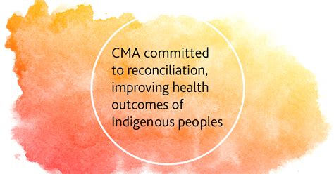 CMA Committed To Truth And Reconciliation Improving Health Outcomes Of