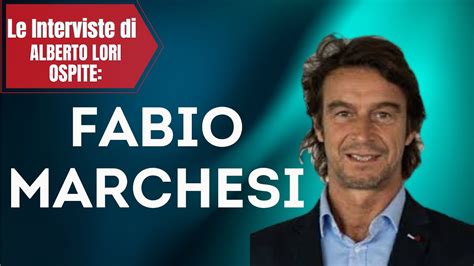 Le Interviste Di ALBERTO LORI Ospite Fabio Marchesi YouTube