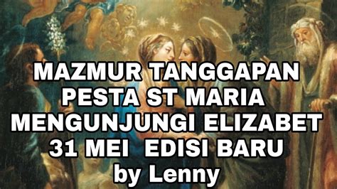 MAZMUR TANGGAPANPESTA ST MARIA MENGUNJUNGI ELIZABET 31 MEI EDISI BARU