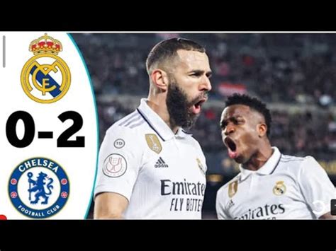 R Sum Du Match Real Madrid Et Chelsea Aujourd Hui Un Match