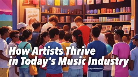 How Artists Thrive In Todays Music Industry Abet News