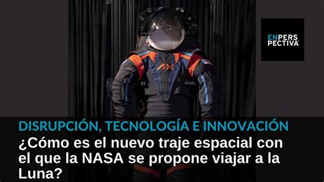 C Mo Es El Nuevo Traje Espacial De Los Astronautas Que Ir N A La Luna