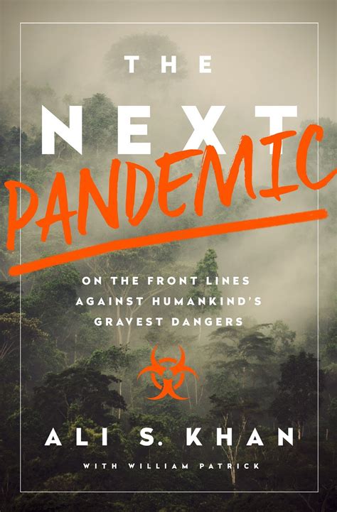 The Next Pandemic: On the Front Lines Against Humankind's Gravest Dangers by Ali S. Khan | Goodreads