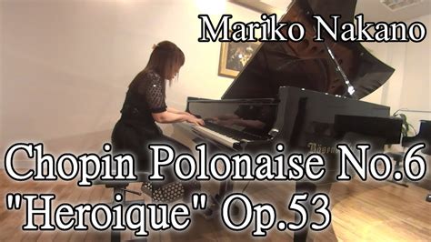 Chopin Polonaise No Heroique Op Mariko Nakano Youtube