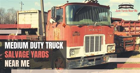 Medium Duty Truck Salvage Yards Near Me Map Guide Faq