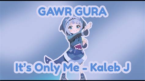 Gawr Gura It S Only Me Kaleb J Ai Cover Youtube Music