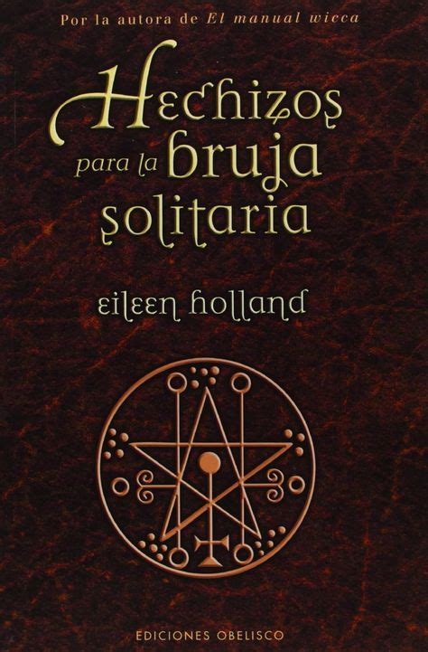 Hechizos Para La Bruja Solitaria De Eileen Holland Puedes Conseguirlo En Magiae